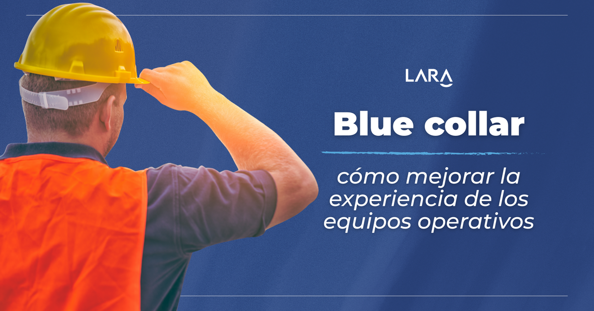 Blue collar: cómo mejorar la experiencia de los equipos operativos