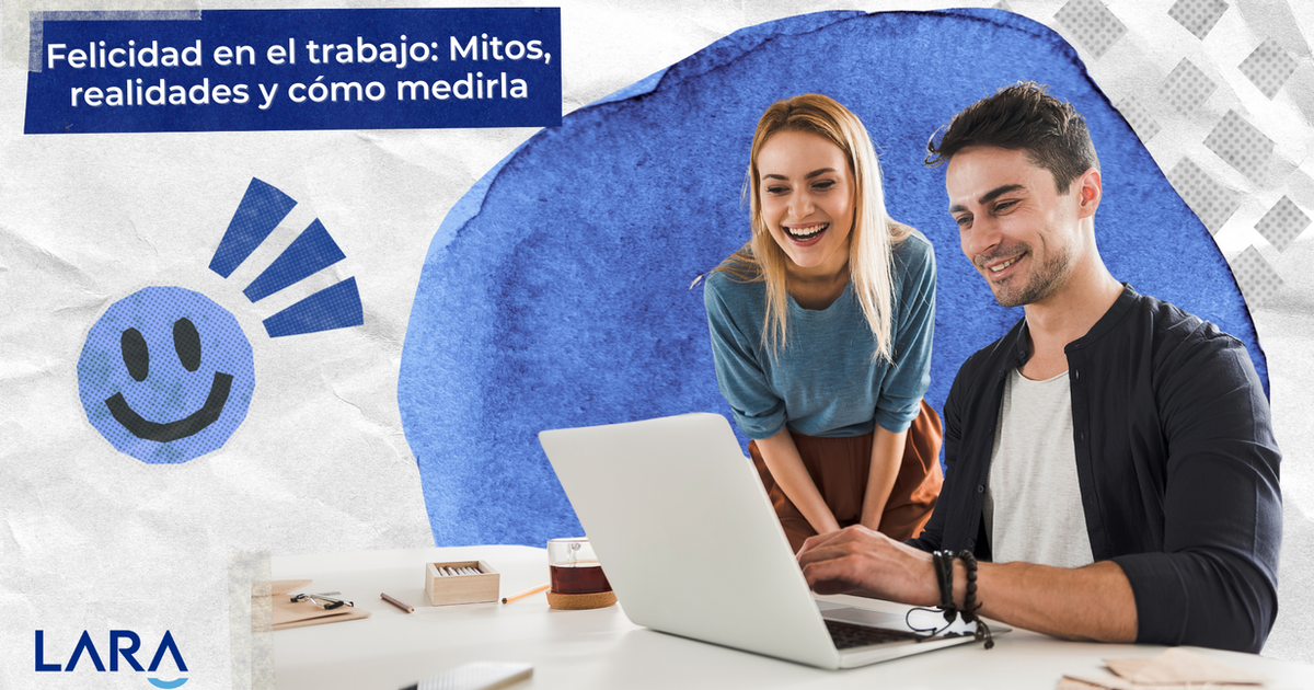 Felicidad en el trabajo: Mitos, realidades y cómo medirla