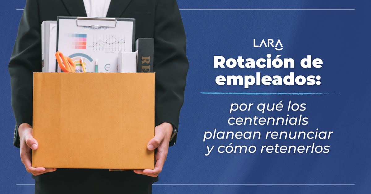 Rotación de empleados: por qué los centennials planean renunciar y cómo retenerlos